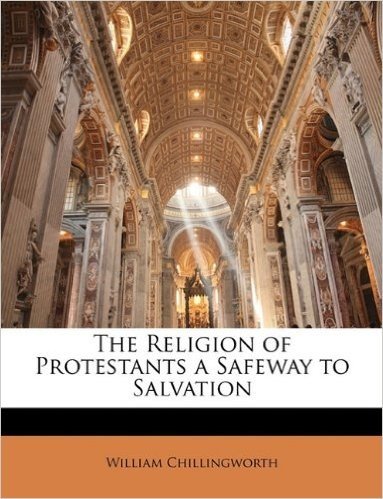 The Religion of Protestants a Safeway to Salvation