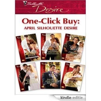 One-Click Buy: April Silhouette Desire: Satin & a Scandalous Affair\Marrying for King's Millions\Bedded by the Billionaire\Pregnant at the Wedding\Tycoon's ... Revenge\Baby on the Billionaire's Doorstep [Kindle-editie]