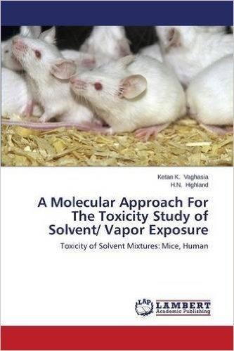 A Molecular Approach for the Toxicity Study of Solvent/ Vapor Exposure