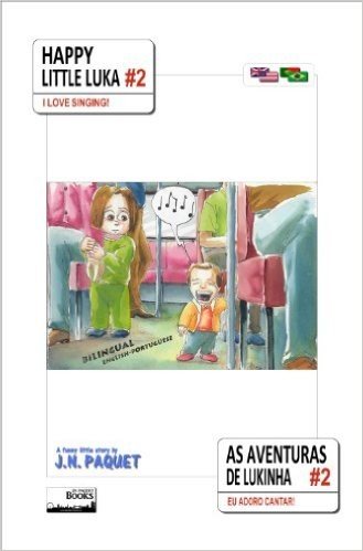 Happy Little Luka - I Love Singing! (Bilingual English-Portuguese) (Happy Little Luka (Bilingual English-Portuguese) Livro 2)
