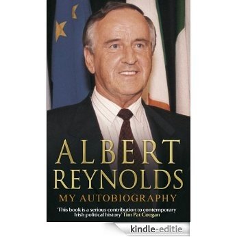 Albert Reynolds: My Autobiography [Kindle-editie]