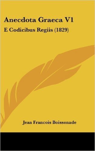 Anecdota Graeca V1: E Codicibus Regiis (1829)