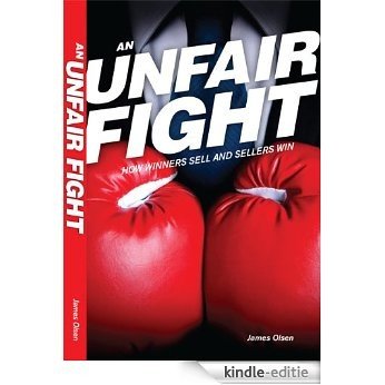 An Unfair Fight: How Winners Sell and Sellers Win (English Edition) [Kindle-editie] beoordelingen