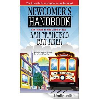 Newcomer's Handbook for Moving to and Living in the San Francisco Bay Area: Including San Jose, Oakland, Berkeley, and Palo Alto (Newcomer's Handbooks) (English Edition) [Kindle-editie]