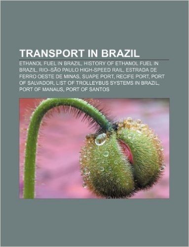 Transport in Brazil: Ethanol Fuel in Brazil, History of Ethanol Fuel in Brazil, Rio-Sao Paulo High-Speed Rail, Estrada de Ferro Oeste de Mi
