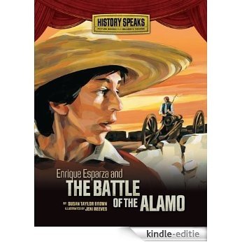 Enrique Esparza and the Battle of the Alamo (History Speaks: Picture Books Plus Reader's Theater) [Kindle-editie]