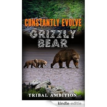 Constantly Evolve: Grizzly Bear (English Edition) [Kindle-editie]