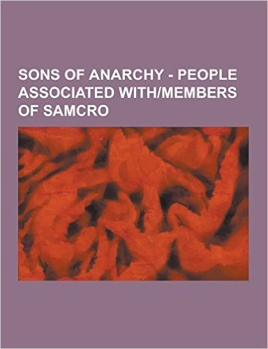 Sons of Anarchy - People Associated With-Members of Samcro: Abel Teller, Alex 'Tig' Trager, Bobby 'Elvis' Munson, Cherry, Chuck Marstein, Clarence 'cl