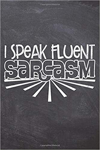 indir I Speak Fluent Sarcasm: Funny Sarcasm Saying Notebook Journal &amp; Diary Present and Best Friend&#39;s Gifts: Great For Writing, Sketching, and Drawing | ... | Chalkboard Design (Full of Sass, Band 1)