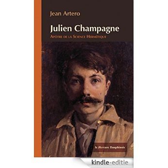 Julien Champagne: Apôtre de la Science Hermétique [Kindle-editie]