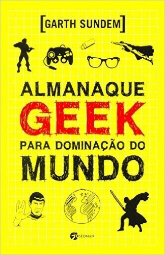Almanaque Geek Para Dominação do Mundo