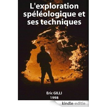 L'exploration spéléologique et ses techniques (French Edition) [Kindle-editie]