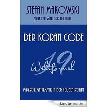 Der Koran Code - Magische Mathematik in der Heiligen Schrift (German Edition) [Kindle-editie]