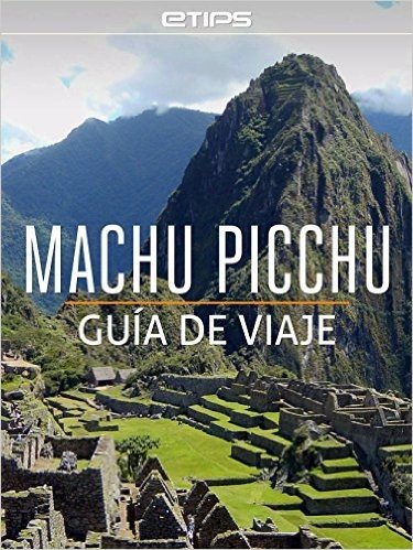 Machu Picchu Guía de Viaje (Spanish Edition)