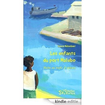 Les enfants du port Malebo: Halte au trafic d'enfants (Jeunesse l'Harmattan) [Kindle-editie]