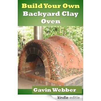 Build Your Own Backyard Clay Oven (English Edition) [Kindle-editie]