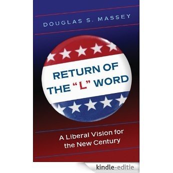 Return of the "L" Word: A Liberal Vision for the New Century [Kindle-editie]