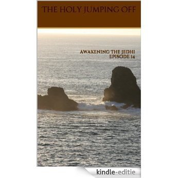 The Holy Jumping Off (Awakening the Jedhi Book 14) (English Edition) [Kindle-editie]