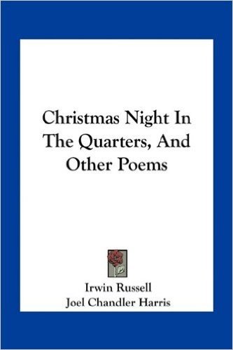 Christmas Night in the Quarters, and Other Poems