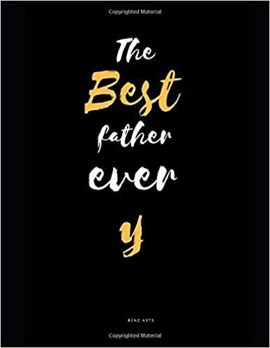 The best father ever: NOTEBOOK : Personalized journal for fathers as a gift , 150 black lined pages , 8.5 by 11 inches , for all dads events