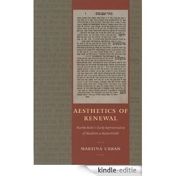 Aesthetics of Renewal: Martin Buber's Early Representation of Hasidism as Kulturkritik [Kindle-editie]