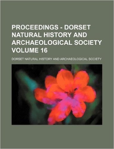 Proceedings - Dorset Natural History and Archaeological Society Volume 16 baixar