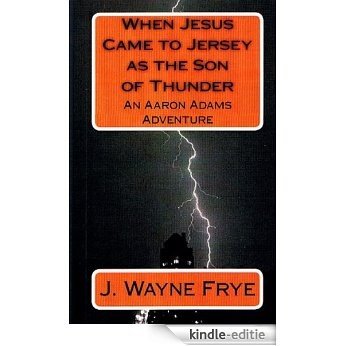 When Jesus Came to Jersey as the Son of Thunder (Aaron Adams Adventures) (English Edition) [Kindle-editie] beoordelingen