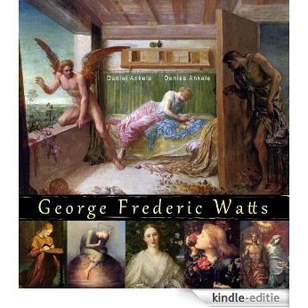 George Frederic Watts: 70+ Pre-Raphaelite & Symbolist Paintings (English Edition) [Kindle-editie]