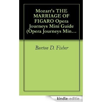 Mozart's THE MARRIAGE OF FIGARO Opera Journeys Mini Guide (Opera Journeys Mini Guide Series) (English Edition) [Kindle-editie]