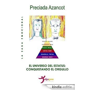 El Universo del Estatus: Conquistando el Orgullo (La Saga Emocional MAT nº 4) (Spanish Edition) [Kindle-editie]