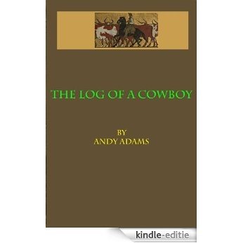 The Log of a Cowboy (Illustrated) (Western Cowboy Classics Book 60) (English Edition) [Kindle-editie]