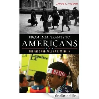 From Immigrants to Americans: The Rise and Fall of Fitting In [Kindle-editie]