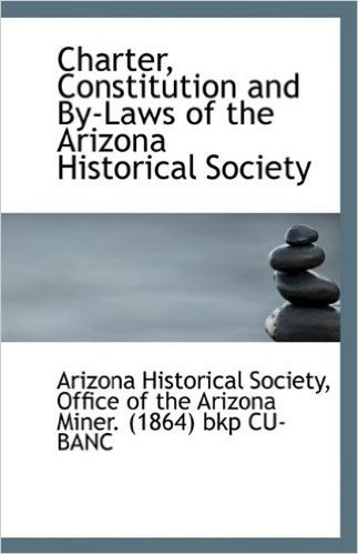 Charter, Constitution and by Laws of the Arizona Historical Society baixar