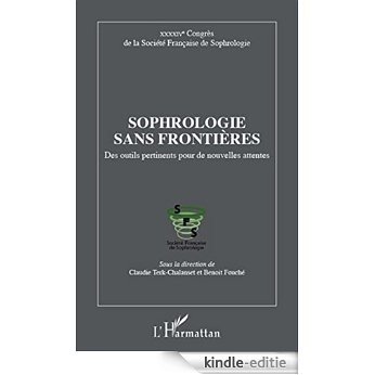 Sophrologie sans frontières: Des outils pertinents pour de nouvelles attentes - XXXXIVe Congrès de la Société Française de Sophrologie [Kindle-editie]