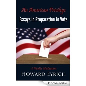 An American Privilege: Essays in the Preparation to Vote: A Weekly Meditation (English Edition) [Kindle-editie]