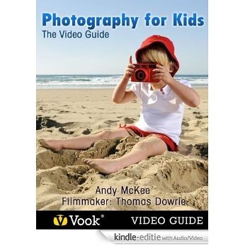 Photography for Kids: The Video Guide [Kindle uitgave met audio/video]