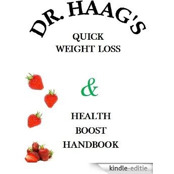 Dr. Haag's Quick Weight Loss & Health Boost Handbook (English Edition) [Kindle-editie]
