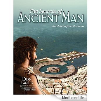 Secrets of Ancient Man: Revelations from the Ruins (English Edition) [Kindle-editie]