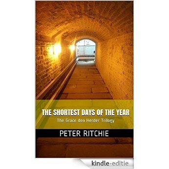 The Shortest Days of the Year: The Grace den Herder Trilogy (English Edition) [Kindle-editie]