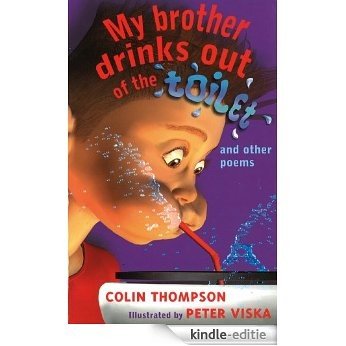 My Brother Drinks Out of the Toilet: And other poems (English Edition) [Kindle-editie]