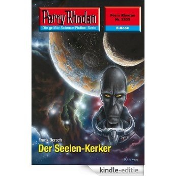 Perry Rhodan 2535: Der Seelen-Kerker (Heftroman): Perry Rhodan-Zyklus "Stardust" (Perry Rhodan-Erstauflage) (German Edition) [Kindle-editie]