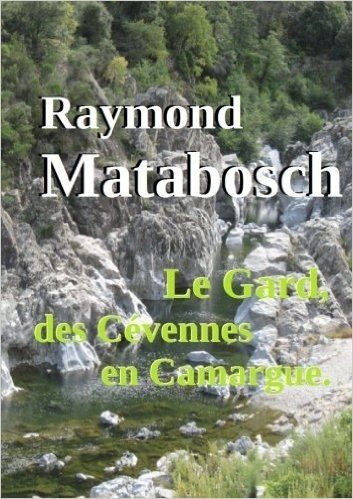 Le Gard, Des Cevennes En Camargue.