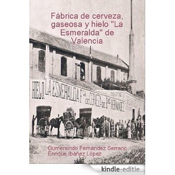 Fábrica de cerveza "la Esmeralda" de Valencia (Spanish Edition) [Kindle-editie]