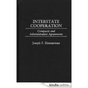 Interstate Cooperation: Compacts and Administrative Agreements [Kindle-editie]