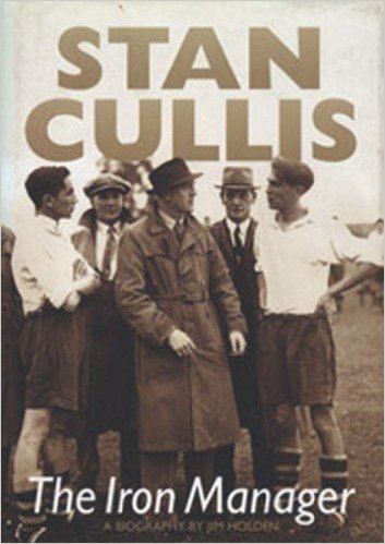 Stan Cullis - The Iron Manager