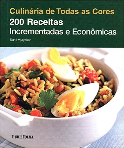 Culinária de Todas as Cores. 200 Receitas Incrementadas e Econômicas