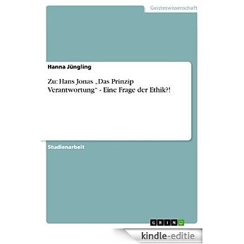 Zu: Hans Jonas "Das Prinzip Verantwortung" - Eine Frage der Ethik?! [Kindle-editie]