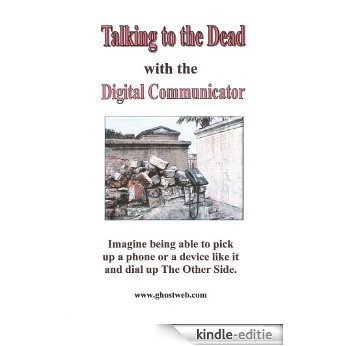 Talking to the Dead with the Digital Communicator (English Edition) [Kindle-editie]