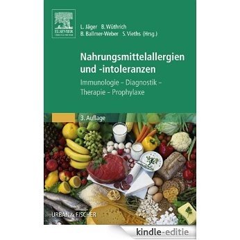 Nahrungsmittelallergien und -intoleranzen: Immunologie - Diagnostik - Therapie - Prophylaxe [Kindle-editie]