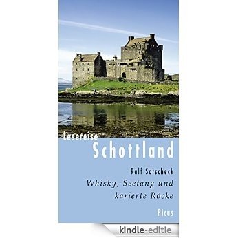 Lesereise Schottland: Whisky, Seetang und karierte Röcke (German Edition) [Kindle-editie]